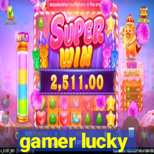 gamer lucky